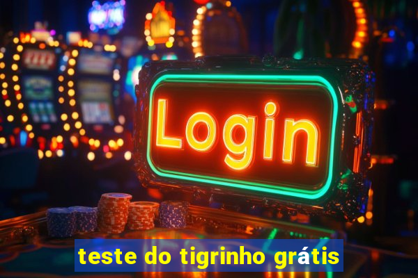 teste do tigrinho grátis